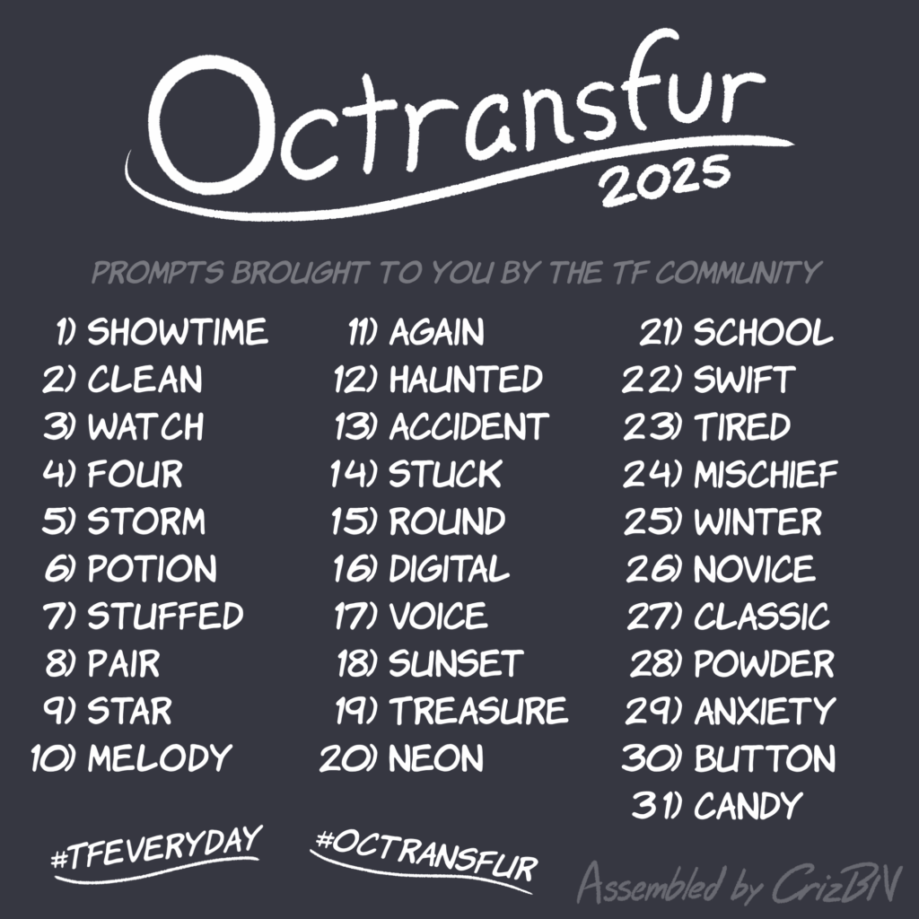 Octransfur 2025, in order: Showtime Clean Watch Four Storm Potion Stuffed Pair Star Melody Again Haunted Accident Stuck Round Digital Voice Sunset Treasure Neon School Swift Tired Mischief Winter Novice Classic Powder Anxiety Button Candy